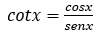 ejemplo cotx=cosx/senx cotx=cosx/senx